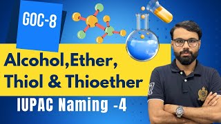 GOCPart 8 IUPAC Naming 4 Alcohol Ether Thiol and Thioether [upl. by Llovera]