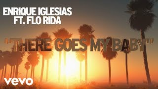 Enrique Iglesias  There Goes My Baby Lyric Video ft Flo Rida [upl. by Hgeilyak]