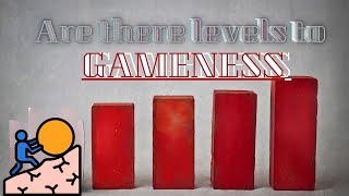 Are There Levels To Gameness [upl. by Nalro]