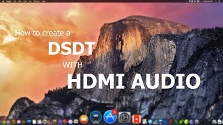 How to create a DSDT with HDMI Audio YOSEMITEMAVERICKSABOVE [upl. by Markus]