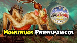 Monstruos Prehispánicos Mexicas Toltecas Tlaxcaltecas Mayas [upl. by Enelrahc]