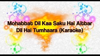 Mohabbat Dil Kaa Saku Hai Aitbar  Dil Hai Tumhaara Karaoke [upl. by Cartwright679]