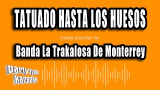 Banda La Trakalosa De Monterrey  Tatuado Hasta Los Huesos Versión Karaoke [upl. by Shayn276]