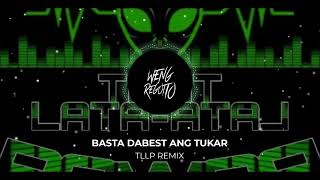 BASTA DABEST ANG TUKAR TLLP REMIX [upl. by Hiltner494]