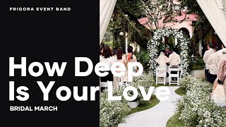 Bridal March How Deep Is Your Love  Bee Gees  Frigora Event Band [upl. by Ade]