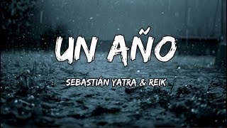 Sebastián Yatra amp Reik  Un Año LETRA [upl. by Namaj789]