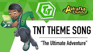 Awana Theme Song TNT “The Ultimate Adventure” [upl. by Nandor]