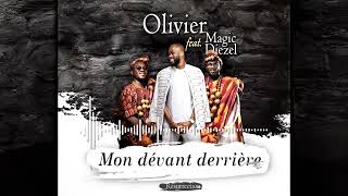 Olivier ft Magic Diezel  Mon devant derrière Audio Officiel [upl. by Attena]