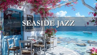 Seaside Bossa Nova Jazz Music  Ocean Wave for an Energizing Morning at the Cafe [upl. by Mcnally]