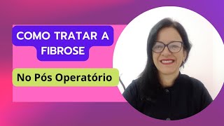 Como tratar a fibrose no pós operatório [upl. by Odnamra969]