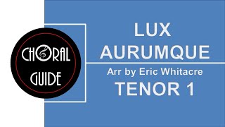 Lux Aurumque  TENOR 1 E Whitacre [upl. by Kirschner255]