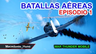 Batallas Aéreas de pilotos de combate War Thunder Mobile  MacedonioHuno  vuelo 1 [upl. by Gaither]