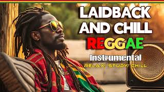 ✅ LAIDBACK AND CHILL REGGAE  Relax Study Chill Instrumental Relaxing Reggae Music No Vocals [upl. by Nodnerb]