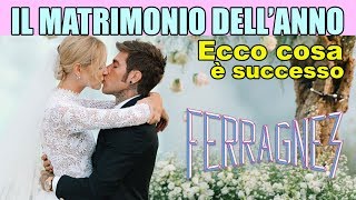 THE FERRAGNEZ IL MATRIMONIO DELL ANNO  Tutto quello che è successo  Matt amp Bise [upl. by Phylys805]