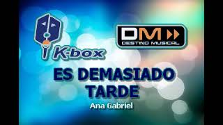 ES DEMASIADO TARDE KARAOKE ANA GABRIEL [upl. by Cartwell]