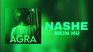 NASHE MEIN HU  MIKK G  MY AGRA  official music audio2024 [upl. by Onitnelav]