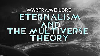 Eternalism amp The Multiverse Theory  Warframe Lore  The Hall of Mirrors [upl. by Ahmad]