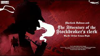 SundaySuspense  Sherlock Holmes  The Adventure of the Stockbrokers Clerk  Arthur Conan Doyle [upl. by Nrubua]