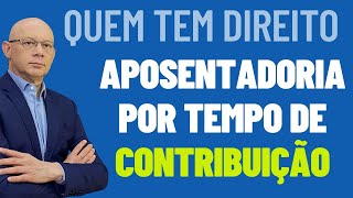 APOSENTADORIA POR TEMPO DE CONTRIBUIÇÃO [upl. by Ettenuahs]