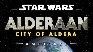 Alderaan  City of Aldera  Star Wars Ambience No Music [upl. by Lani365]