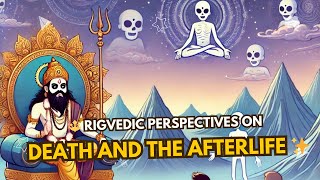 🔱 Rigvedic Perspectives on Death and the Afterlife ✨ [upl. by Allyson]