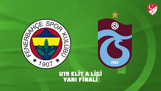 U19 Elit A Ligi Yarı Final  Fenerbahçe  Trabzonspor [upl. by Anaiv]