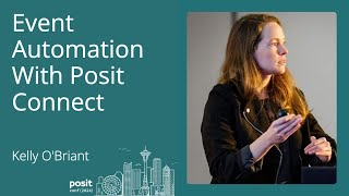 Kelly OBriant  Event Automation with Posit Connect [upl. by Anyl839]