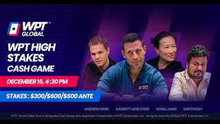 SUPER HIGH STAKES 300600 WPT Cash Game Garrett Adelstein Andrew Robl Santhosh [upl. by Thibaut876]