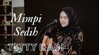 MIMPI SEDIH  TETTY KADI  COVER BY UMIMMA KHUSNA [upl. by Assilim]