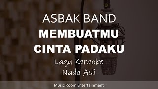 Asbak Band  Membuatmu Cinta Padaku Lagu Karaoke Dengan Lirik  Nada Asli [upl. by Arde]