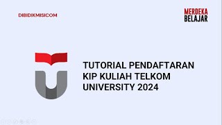 TUTORIAL PENDAFTARAN KIP KULIAH TELKOM UNIVERSITY 2024 [upl. by Ahsanat586]