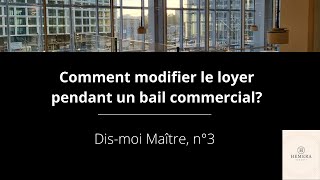 Dismoi Maître n°3 Comment modifier le loyer pendant un bail commercial [upl. by Aesoh]