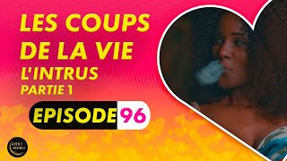 Série  Les Coups de la Vie  lIntrus  Episode 1  Saison 1 Ep96 [upl. by Everrs541]