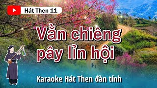 VẰN CHIÊNG PÂY LỈN HỘI  Karaoke Hát Then 11 [upl. by Anivle]