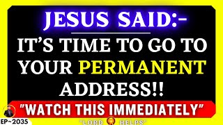 GOD SAYS  quotYOUR PERMANENT ADDRESS IS quot☝️godmessage Jesus☝️Gods Message Now  Lord Helps 2035 [upl. by Ahserak]