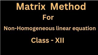 Matrix Method  NonHomogeneous linear eqn  Class 12th  Mathematics [upl. by Gorman]