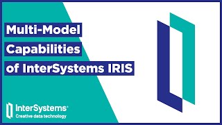 MultiModel Capabilities of InterSystems IRIS [upl. by Vladamir957]