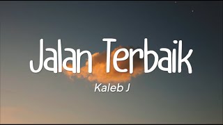 Kaleb J  Jalan Terbaik Lirik [upl. by Beverlie59]