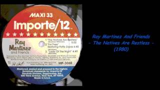 Ray Martinez And Friends  The Natives Are Restless 1980 [upl. by Osnohpla]