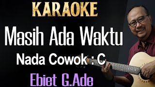 Masih Ada Waktu Karaoke Ebiet G Ade Nada Pria  Cowok Male Key C [upl. by Solhcin]