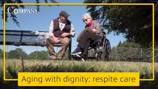 Promoting aging with dignity What is respite care and who should use it  Compass [upl. by Leroy443]