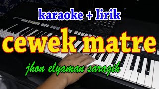 CEWEK MATRE KARAOKE JHON ELYAMAN SARAGIH [upl. by Eiboh542]