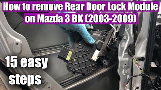 How to remove  replace Rear Door Lock Module Latch Controller on Mazda 3 BK 20032009 in 15 steps [upl. by Hahnke493]