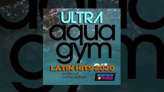 E4F  Ultra Aqua Gym Latin Hits 2020 Workout Compilation  Fitness amp Music 2020 [upl. by Alyos32]