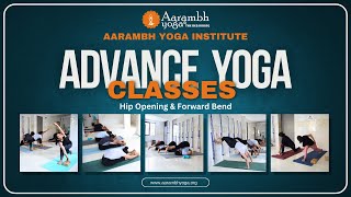 Advance Yoga  Hip Opening amp Forward Bend  Aarambh Yoga Institute [upl. by Brooks234]