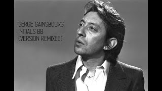 SERGE GAINSBOURG  INITIALS BB VERSION LONGUE REMIXEE [upl. by Ahsirat]