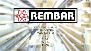 Rembar  Refractory Metal  Molybdenum Tungsten Tantalum [upl. by Iolenta881]