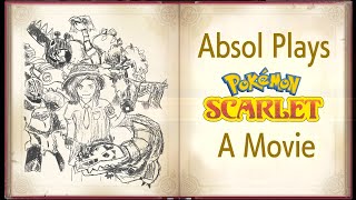 638  Absol Plays Pokémon Scarlet A Movie [upl. by Zales120]