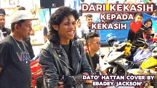 🔥Dato HATTANDari Kekasih Kepada Kekasih🔴Cover By EBADEY JACKSON  MJ🇲🇾  Ft Cahaya Buskers [upl. by Alika]