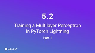 Unit 52  Training a Multilayer Perceptron in PyTorch Lightning  Part 1 [upl. by Yelehsa513]